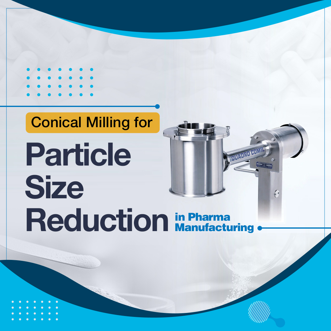 Conical Milling for Particle Size Reduction in Pharma Manufacturing