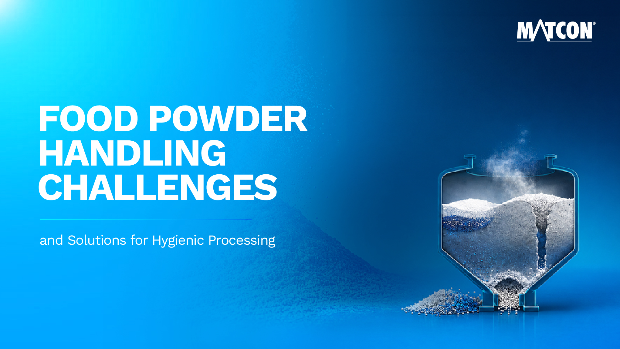 Food Powder Handling Equipment: Overcoming Hygienic Processing Challenges with Matcon Innovation